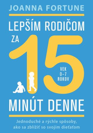 Lepším rodičom za 15 minút denne (vek 0-7 rokov)