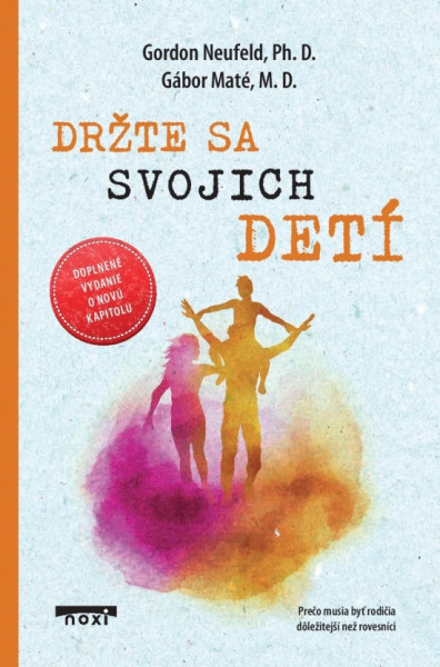 Držte sa svojich detí (doplnené vydanie) Držte sa svojich detí (doplnené vydanie)