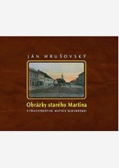 Obrázky starého Martina Obrázky starého Martina