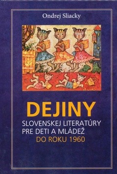 Dejiny slovenskej literatúry pre deti a mládež Dejiny slovenskej literatúry pre deti a mládež