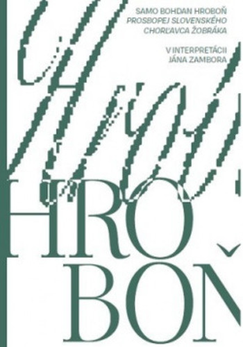 Samo Bohdan Hroboň - Prosbopej slovenského chorľavca žobráka Samo Bohdan Hroboň - Prosbopej slovenského chorľavca žobráka