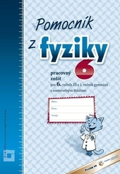 Pomocník z fyziky 6 pre 6. ročník základných škôl Pomocník z fyziky 6 pre 6. ročník základných škôl