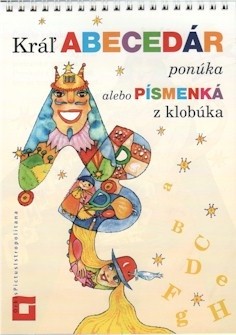 Kráľ Abecedár ponúka alebo Písmenká z klobúka Kráľ Abecedár ponúka alebo Písmenká z klobúka