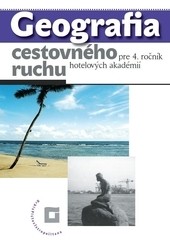 Geografia cestovného ruchu pre 4. ročník hotelových akadémií - Učebnica Geografia cestovného ruchu pre 4. ročník hotelových akadémií - Učebnica