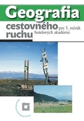 Geografia cestovného ruchu pre 3. ročník hotelových akadémií  - Učebnica