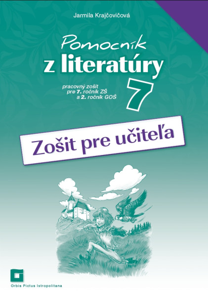 Zošit pre učiteľa – Pomocník z literatúry 7 ZŠ a 2 GOŠ