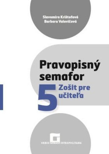 Pravopisný semafor 5 - Zošit pre učiteľa Pravopisný semafor 5 - Zošit pre učiteľa