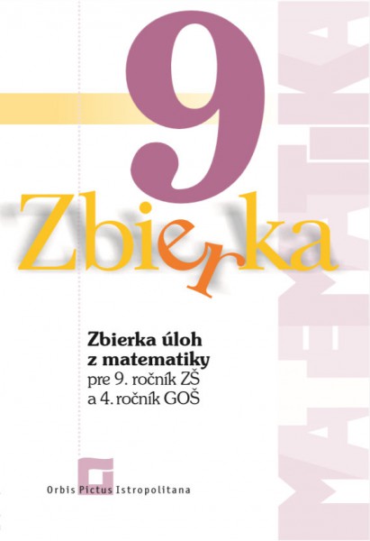 Zbierka úloh z matematiky pre 9. roč. ZŠ a 4. roč. GOŠ