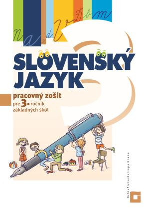 Slovenský jazyk pre 3. ročník základných škôl - Pracovný zošit Slovenský jazyk pre 3. ročník základných škôl - Pracovný zošit