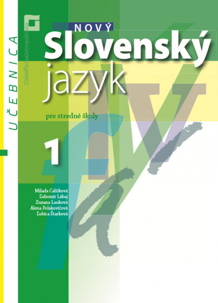 Nový Slovenský jazyk pre stredné školy 1 - Učebnica    Pri nákupe nad 50 kusov cena 8,55 € s DPH