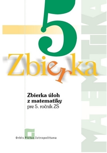 Zbierka úloh z matematiky pre 5. ročník ZŠ