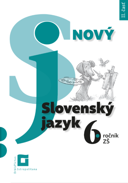 Nový Slovenský jazyk pre 6. ročník ZŠ a 1. ročník GOŠ – 2. časť Nový Slovenský jazyk pre 6. ročník ZŠ a 1. ročník GOŠ – 2. časť