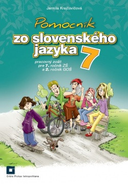 Pomocník zo slovenského jazyka pre 7. ročník ZŠ a 2. ročník GOŠ Pomocník zo slovenského jazyka pre 7. ročník ZŠ a 2. ročník GOŠ