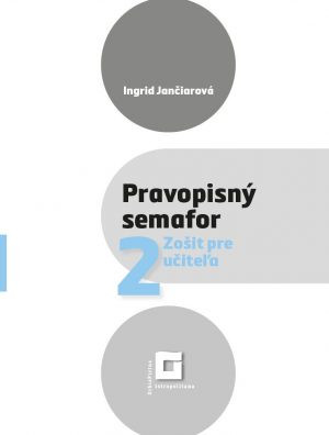 Pravopisný semafor 2 - Zošit pre učiteľa Pravopisný semafor 2 - Zošit pre učiteľa
