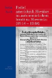 Podiel amerických Slovákov na autonomistickom hnutí na Slovensku (1918 - 1938) Podiel amerických Slovákov na autonomistickom hnutí na Slovensku (1918 - 1938)
