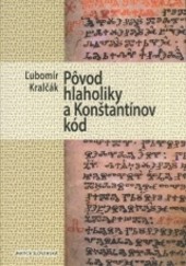 Pôvod hlaholiky a Konštantínov kód Pôvod hlaholiky a Konštantínov kód