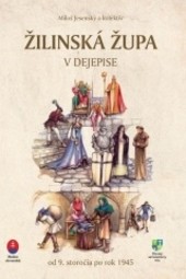 Žilinská župa v dejepise Žilinská župa v dejepise