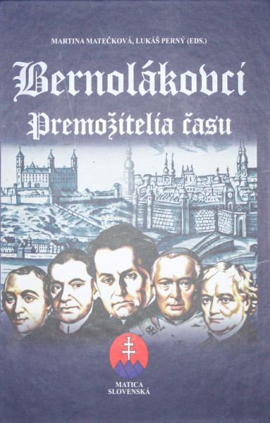Bernolákovci. Premožitelia času Bernolákovci. Premožitelia času