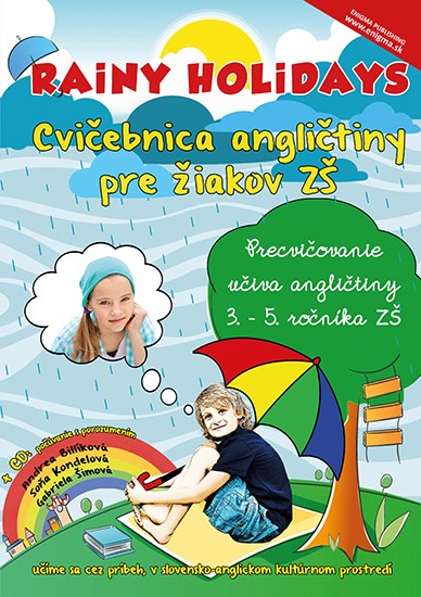 Rainy Holidays - cvičebnica angličtiny pre žiakov ZŠ + CD Rainy Holidays - cvičebnica angličtiny pre žiakov ZŠ + CD