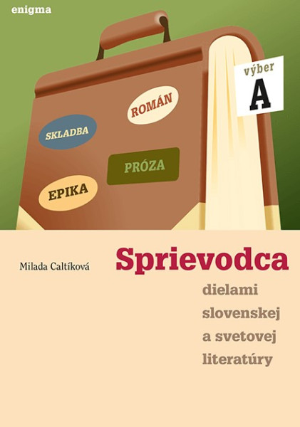 Sprievodca dielami slovenskej a svetovej literatúry A - 1. roč. Sprievodca dielami slovenskej a svetovej literatúry A - 1. roč.