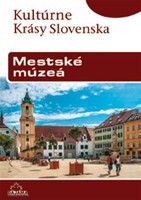 Kultúrne krásy Slovenska - Mestské múzeá Kultúrne krásy Slovenska - Mestské múzeá