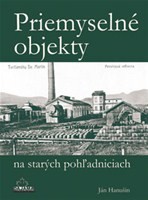 Priemyselné objekty na starých pohľadniciach Priemyselné objekty na starých pohľadniciach