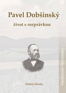 Pavel Dobšinský: život s rozprávkou Pavel Dobšinský: život s rozprávkou