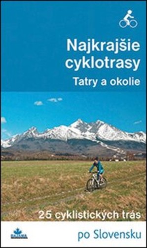 Najkrajšie cyklotrasy - Tatry a okolie Najkrajšie cyklotrasy - Tatry a okolie