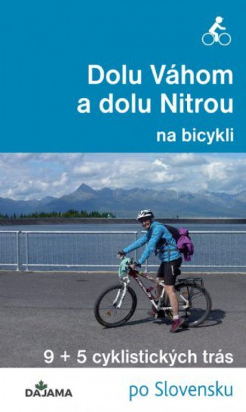 Dolu Váhom a dolu Nitrou na bicykli Dolu Váhom a dolu Nitrou na bicykli