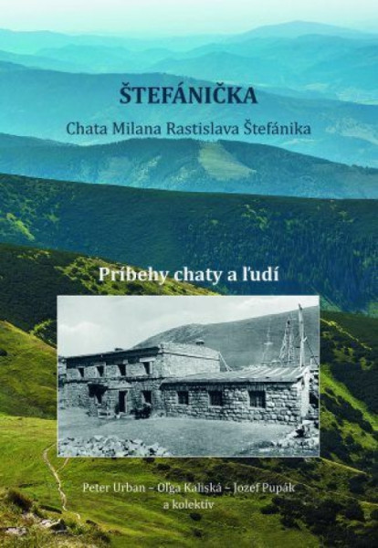 Štefánička, príbehy chaty a ľudí Štefánička, príbehy chaty a ľudí
