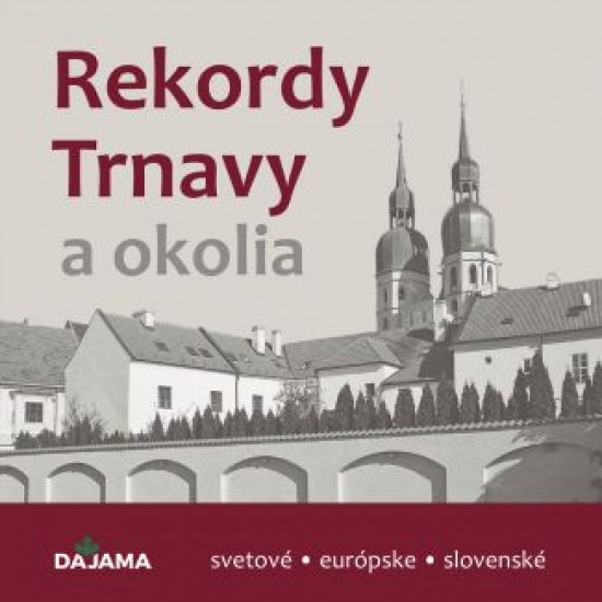 Rekordy Trnavy a okolia Rekordy Trnavy a okolia