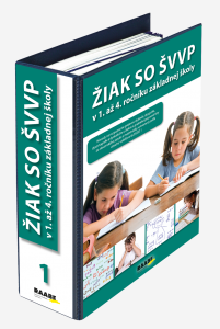 ŽIAK SO ŠVVP V 1. AŽ 4. ROČNÍKU ZÁKLADNEJ ŠKOLY ŽIAK SO ŠVVP V 1. AŽ 4. ROČNÍKU ZÁKLADNEJ ŠKOLY