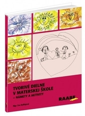 Tvorivé dielne v materskej škole - Námety a aktivity Tvorivé dielne v materskej škole - Námety a aktivity