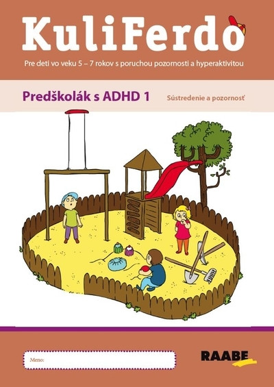 Kuliferdo - Predškolák s ADHD 1 - Sústredenie a pozornosť Kuliferdo - Predškolák s ADHD 1 - Sústredenie a pozornosť