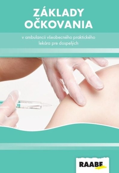 Základy očkovania v ambulancii všeobecného lekára Základy očkovania v ambulancii všeobecného lekára