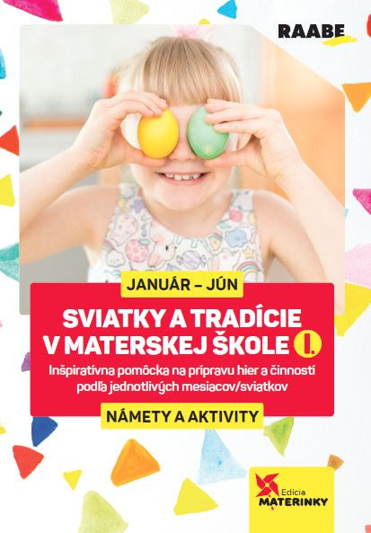 SVIATKY A TRADÍCIE V MATERSKEJ ŠKOLE I. – NÁMETY A AKTIVITY