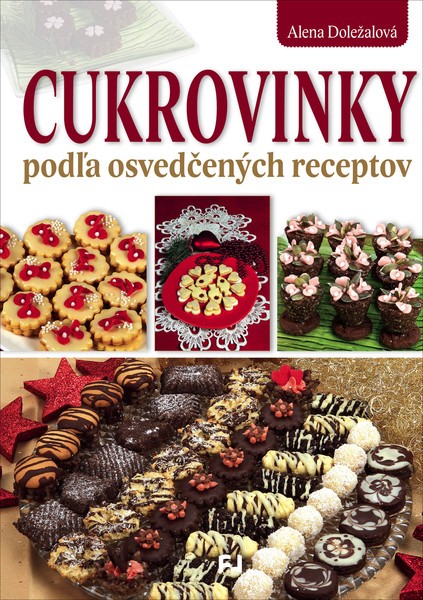 Cukrovinky podľa osvedčených receptov Cukrovinky podľa osvedčených receptov