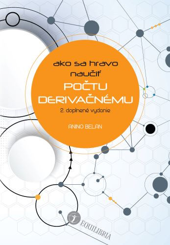 Ako sa hravo naučiť počtu derivačnému (2. doplnené vydanie) Ako sa hravo naučiť počtu derivačnému (2. doplnené vydanie)