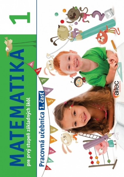 Matematika 1. pre prvý stupeň základných škôl Matematika 1. pre prvý stupeň základných škôl