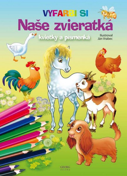 Vyfarbi si: Naše zvieratká, kvietky a písmenká Vyfarbi si: Naše zvieratká, kvietky a písmenká
