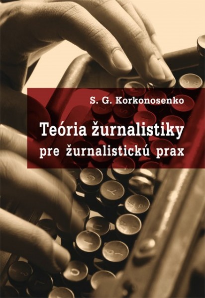 Teória žurnalistiky pre žurnalistickú prax Teória žurnalistiky pre žurnalistickú prax
