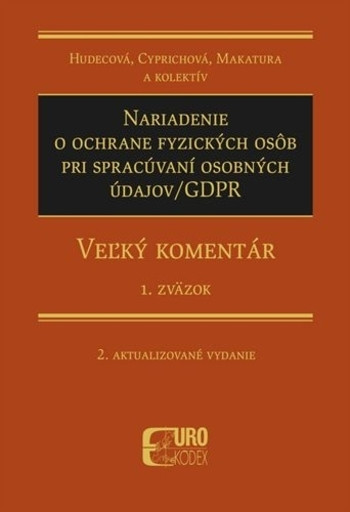 Nariadenie o ochrane fyzických osôb pri spracúvaní osobných údajov/GDPR - Veľký komentár, 2. aktualizované vydanie -  1. zväzok