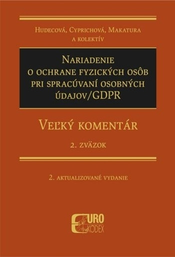 Nariadenie o ochrane fyzických osôb pri spracúvaní osobných údajov/GDPR - Veľký komentár, 2. aktualizované vydanie - 2. zväzok Nariadenie o ochrane fyzických osôb pri spracúvaní osobných údajov/GDPR - Veľký komentár, 2. aktualizované vydanie - 2. zväzok
