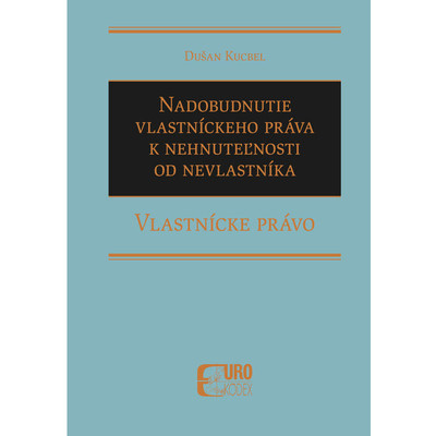 Nadobudnutie vlastníckeho práva k nehnuteľnosti od nevlastníka Nadobudnutie vlastníckeho práva k nehnuteľnosti od nevlastníka