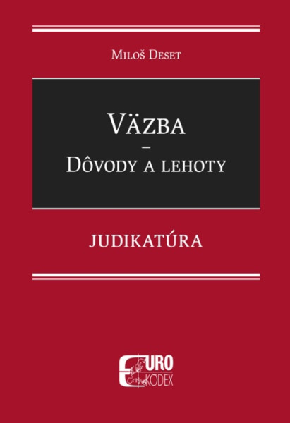 Väzba - Dôvody a lehoty - Judikatúra