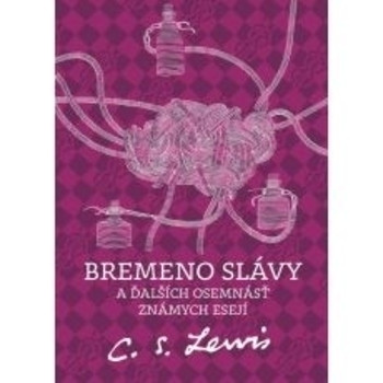 Bremeno slávy a ďalších osemnásť známych esejí Bremeno slávy a ďalších osemnásť známych esejí