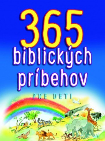 365 biblických príbehov pre deti 365 biblických príbehov pre deti