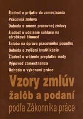 Vzory zmlúv, žalôb a podaní podľa zákonníka práce Vzory zmlúv, žalôb a podaní podľa zákonníka práce