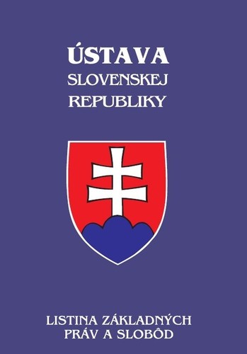 Ústava Slovenskej republiky - Listina základných práv a slobôb 2019 Ústava Slovenskej republiky - Listina základných práv a slobôb 2019
