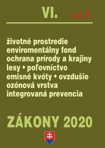 Zákony 2020 VI/A - Životné prostredie - úplné znenie k 1.1.2020 Zákony 2020 VI/A - Životné prostredie - úplné znenie k 1.1.2020